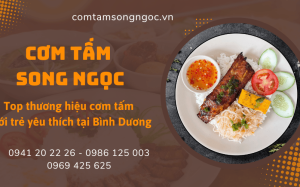 Cơm Tấm Song Ngọc, top thương hiệu cơm tấm được các bạn trẻ yêu thích tại Bình Dương