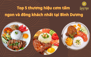 Top 5 thương hiệu cơm tấm ngon và đông khách nhất tại Bình Dương